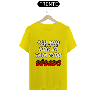 Nome do produto Por Mim Nóis Já Tava Tudo Bêbado