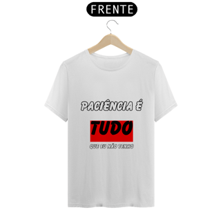 Nome do produto Paciência É Tudo Que Eu Não Tenho