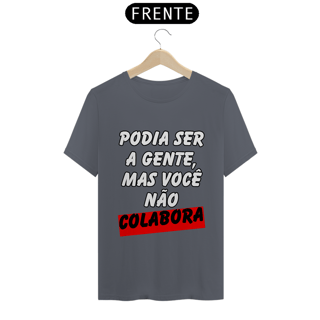 Nome do produto Podia Ser A Gente, Mas Você Não Colabora