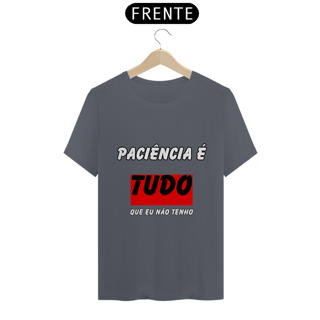 Nome do produto Paciência É Tudo Que Eu Não Tenho