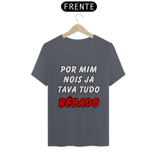 Nome do produto Por Mim Nóis Já Tava Tudo Bêbado