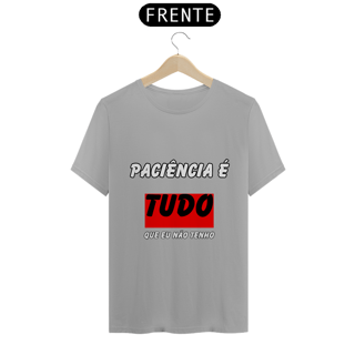 Nome do produto Paciência É Tudo Que Eu Não Tenho