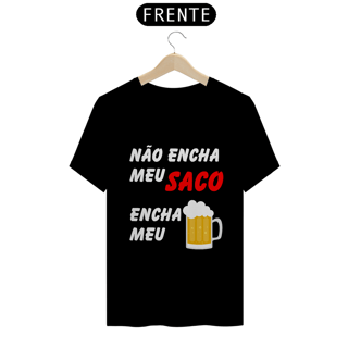 Nome do produto Não Encha Meu Saco, Encha Meu Copo