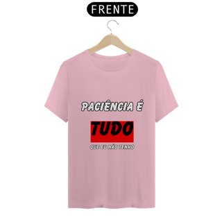 Nome do produto Paciência É Tudo Que Eu Não Tenho