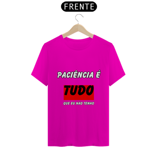 Nome do produto Paciência É Tudo Que Eu Não Tenho