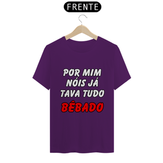 Nome do produto Por Mim Nóis Já Tava Tudo Bêbado