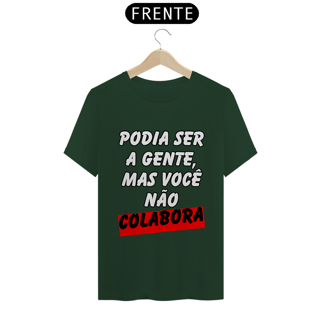 Nome do produto Podia Ser A Gente, Mas Você Não Colabora