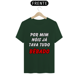 Nome do produto Por Mim Nóis Já Tava Tudo Bêbado
