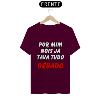 Nome do produto Por Mim Nóis Já Tava Tudo Bêbado