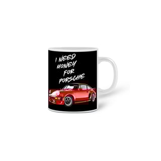 Nome do produto I NEED MONEY FOR PORSCHE