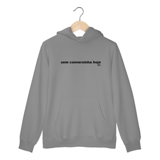 Nome do produto Moletom No Filter - Sem conversinha hoje