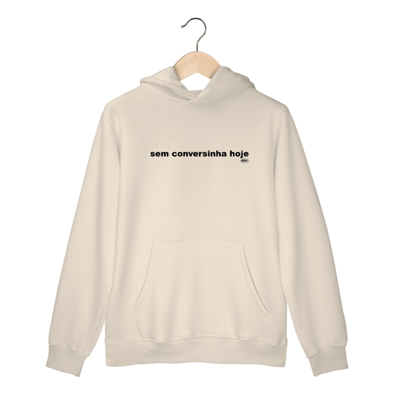 Moletom No Filter - Sem conversinha hoje