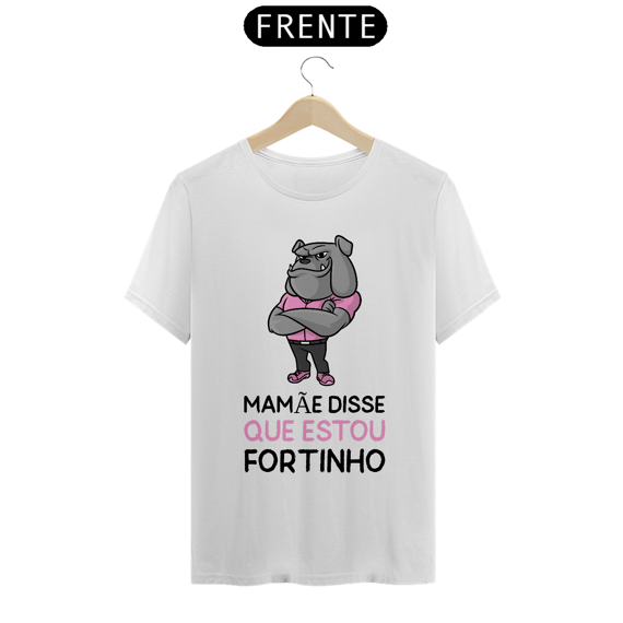 Mamãe disse que estou fortinho