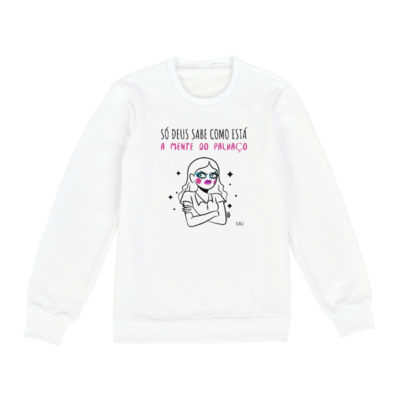 Moletom Só Deus sabe como está a mente do palhaço