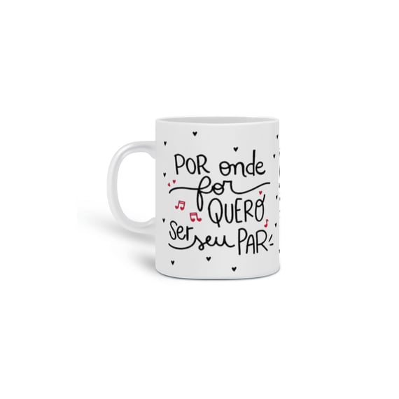 Caneca Por onde for quero ser seu par