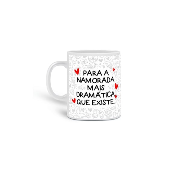 Caneca Para a namorada mais dramática que existe