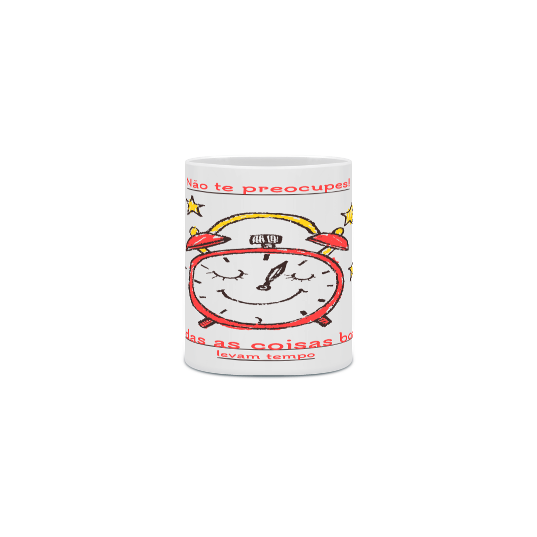 Nome do produto: Caneca Não te preocupes, todas as coisas boas levam tempo