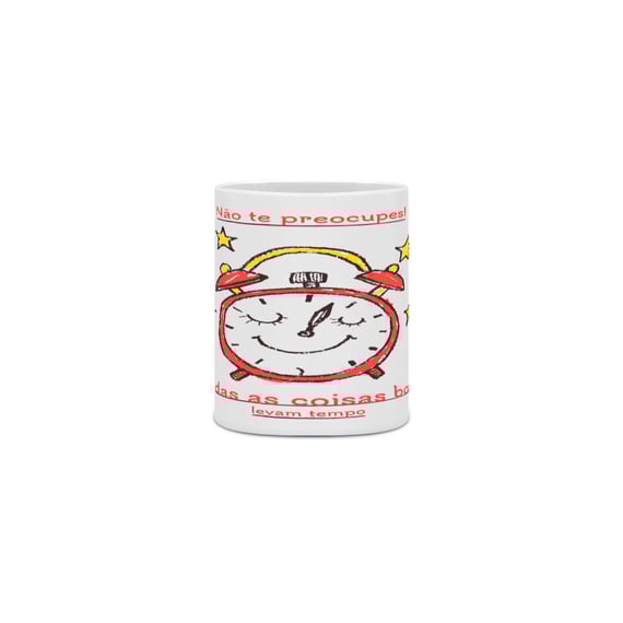Caneca Não te preocupes, todas as coisas boas levam tempo