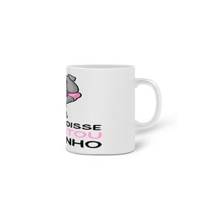 Nome do produto Caneca Mamãe disse que estou fortinho