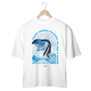 Nome do produtoCamiseta Oversized Quem samba na beira do mar é sereia