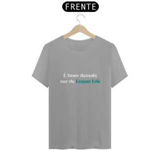 Nome do produtoCamiseta é bom demais ser de Logun Edé