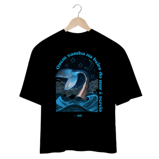 Nome do produtoCamiseta Oversized Quem samba na beira do mar é sereia