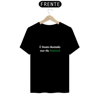 Camiseta é bom demais ser de Oxóssi