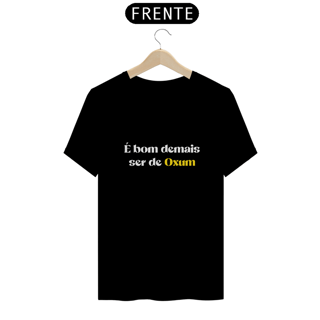 Camiseta é bom demais ser de Oxum