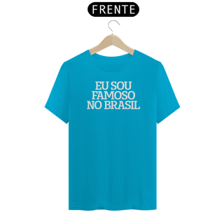 Nome do produto CAMISETA EU SOU FAMOSO NO BRASIL (dark t-shirts)