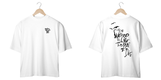 Camiseta Oversized: Too Weird To Live Too Rare To Die