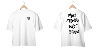 Camiseta Oversized: Make Moneys Not Friends