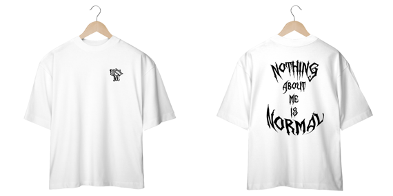 Camiseta Oversized: Nothing About Me Is Normal