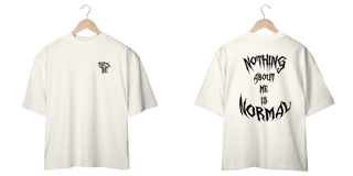 Nome do produto Camiseta Oversized: Nothing About Me Is Normal