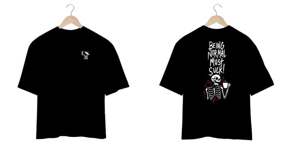 Camiseta Oversized: Being Normal Must Suck!