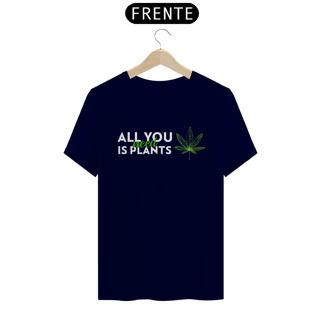 Nome do produto Camiseta All You Need is Plant