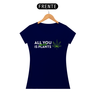 Nome do produto Camiseta All You Need is Plant