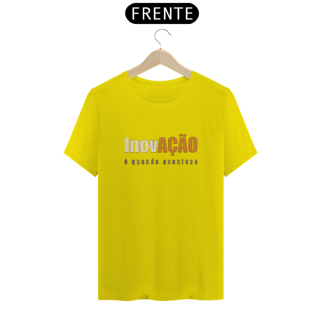 Nome do produto Inovação é Quando Acontece | Camiseta Quality