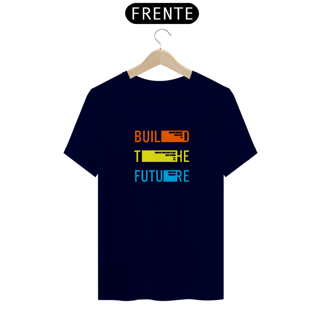 Nome do produto Build The Future | Camiseta Quality
