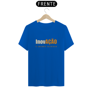 Nome do produto Inovação é Quando Acontece | Camiseta Quality