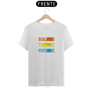Nome do produto Build The Future | Camiseta Quality