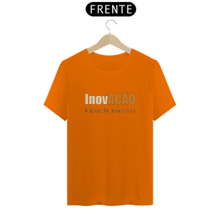 Nome do produto Inovação é Quando Acontece | Camiseta Quality
