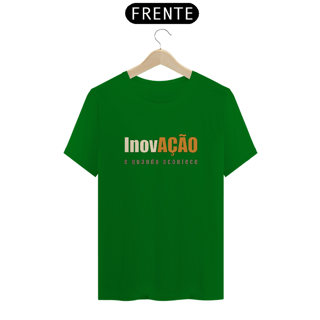 Nome do produto Inovação é Quando Acontece | Camiseta Quality