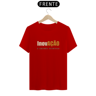 Nome do produto Inovação é Quando Acontece | Camiseta Quality