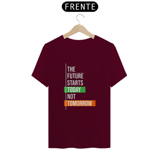 Nome do produto The Future Starts Today Not Tomorrow | Camiseta Quality