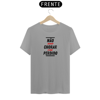 Nome do produto Camiseta Premium '''NÃO ADIANTA CHORAR''