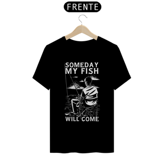 Camiseta Premium ''SOMEDAY MY FISH''