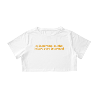 Nome do produto Cropped - Eu interrompi minha leitura para estara qui