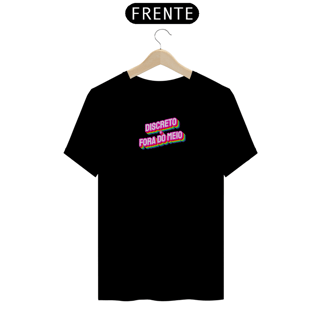 T-Shirt - Discreto e Fora do Meio