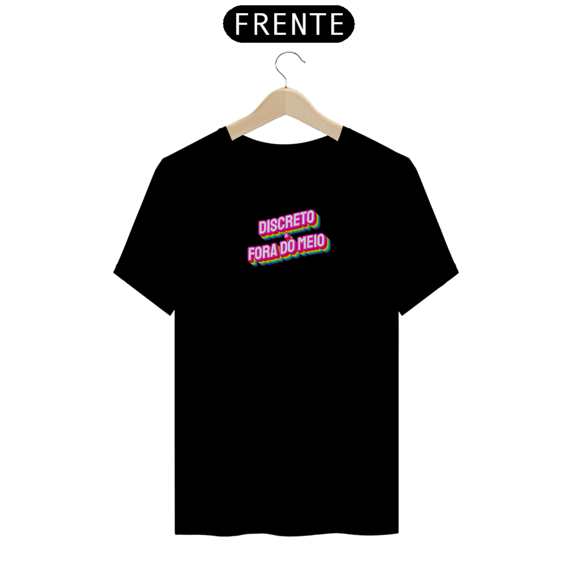 T-Shirt - Discreto e Fora do Meio
