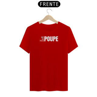 Nome do produto T-Shirt - Me Poupe, Se Poupe, Nos Poupe!